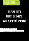Hamlet est mort. Gravité zéro - Le Magasin