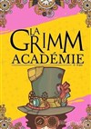 La Grimm Académie - Théâtre le Tribunal