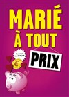 Marié à tout prix - La Comédie de Metz