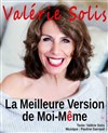 Valérie Solis dans La meilleure version de moi-même - Contrepoint Café-Théâtre