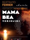 Bertrand Ferrier chante Mama Béa Tekielski - Théâtre du Gouvernail