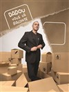 Dadou dans Dadou vous la raconte - Café Théâtre Le 57
