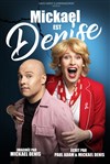 Mickael est Denise - Théâtre du Marais