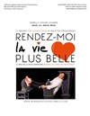 RENDEZ-MOI LA VIE PLUS BELLE - Salle Claude Chabrol 