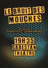Le bruit des mouches - Théâtre Le Cabestan