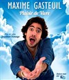 Maxime Gasteuil dans Plaisir de vivre - Théâtre BO Saint Martin