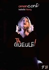 Isabelle Henry dans Ta Gueule ! - Carré Rondelet Théâtre