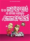 Ils se marièrent et eurent beaucoup ... d'emmerdes ! - Théâtre le Passage vers les Etoiles - Salle du Passage