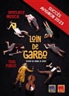 Loin de Garbo - Théâtre de L'Arrache-Coeur - Salle de l'Alizé