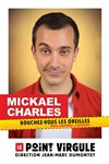 Mickael Charles - Le Point Virgule
