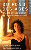 Du fond des âges : chants sacrés d'orient - Crypte du Martyrium Saint Denis