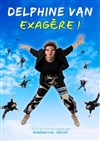 Delphine Van Exagère ! - Spotlight