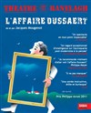 L'Affaire Dussaert - Théâtre le Ranelagh