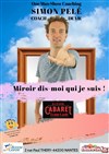 Simon Pelé dans Miroir dis-moi qui je suis ! - Le Petit Cabaret de Bonne Garde