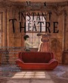 Instant théâtre - Théâtre BO Saint Martin