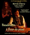 Baudelaire, à fleur de peau - Café Théâtre du Têtard