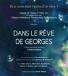 Dans le rêve de Georges - Théâtre Stéphane Gildas