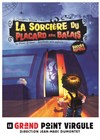 La sorcière du placard aux balais - Le Grand Point Virgule - Salle Apostrophe