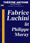 Fabrice Luchini lit Philippe Muray - Théâtre Antoine