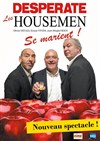 Les Desperate Housemen se marient ! - La Comédie du Mas