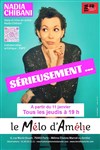 Nadia Chibani dans Sérieusement... - Théâtre Le Mélo D'Amélie