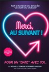 Merci, au suivant ! - Théâtre à l'Ouest