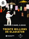 Les trente millions de Gladiator - Théâtre de La Garenne