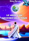 Le voyage du magicien Galactique - Théâtre Le Petit Manoir