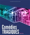 Comédies Tragiques - Théâtre La Pergola