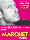 Thierry Marquet dans C'est Marquet dessus - Cabaret L'Entracte