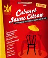 Cabaret Jaune Citron - L'Auguste Théâtre