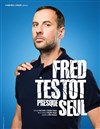 Fred Testot dans Presque Seul - Café théâtre de la Fontaine d'Argent