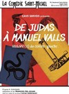 De Judas à Manuel Valls, histoire(s) du centre-gauche - La Comédie Saint Michel - petite salle 