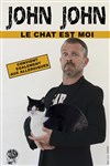 John John dans Mon chat est moi - La comédie de Marseille (anciennement Le Quai du Rire)