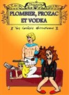 Plombier, prozac et vodka ! - Théatre Popul'Air de la Mère Lachaise