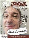 Phil Jarive joue persos - Théâtre du Gouvernail