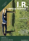 I.R. (Impulse Response) - Théâtre La Flèche