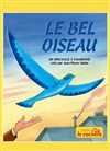 Le Bel Oiseau - La Cachette des 3 Chardons