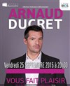 Arnaud Ducret dans Arnaud Ducret vous fait plaisir - Théâtre Traversière