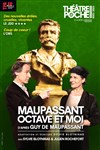 Maupassant, Octave et moi - Théâtre de Poche Montparnasse - Le Poche