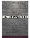 La Cérémonie - Théâtre El Duende