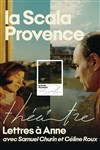 Lettres à Anne - La Scala Provence - salle 100