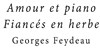 Amour et Piano / Fiancés en herbe - Théâtre de l'Usine 