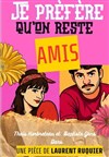 Je prèfère qu'on reste amis ! - Le Zygo Comédie