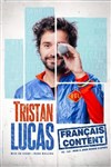Tristan Lucas dans Français content - Théâtre à l'Ouest