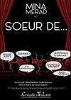 Mina Merad est soeur de... - La Comédie de Toulouse