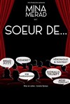 Mina Merad dans Soeur de... - Marelle des Teinturiers