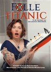 Emmeline Naert dans Folle du Titanic - Théâtre à l'Ouest