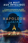 La Nuit Aux Invalides : Napoléon... L'envol de l'Aigle - Cour d'Honneur des Invalides