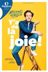 Michaël Hirsch dans Y'a de la joie ! - Théâtre les Lucioles - Salle Mistral